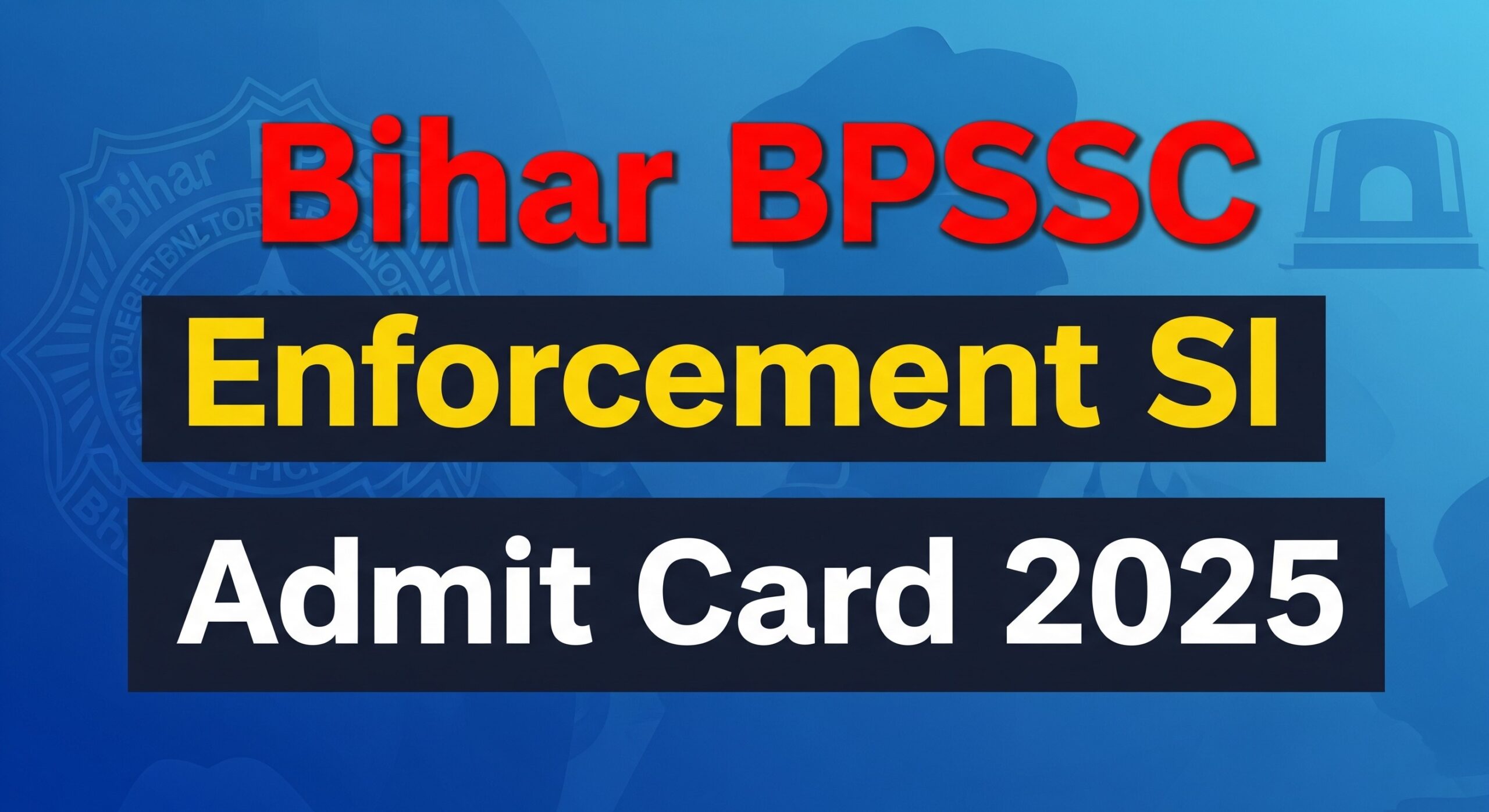 Read more about the article Bihar BPSSC Enforcement SI Admit Card 2025 – बिहार पुलिस प्रवर्तन सब इंस्पेक्टर एडमिट कार्ड 2025