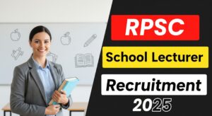 Read more about the article RPSC School Lecturer Recruitment 2025 | राजस्थान स्कूल लेक्चरर भर्ती 2025