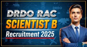 Read more about the article DRDO RAC Scientist B Recruitment 2025 | DRDO Scientist B भर्ती 2025 – जल्द करें आवेदन!