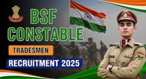 Read more about the article BSF Constable Tradesman भर्ती 2025:सरकारी नौकरी का शानदार अवसर, जल्दी आवेदन करें