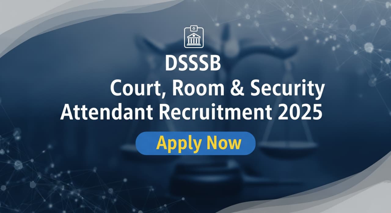 Read more about the article DSSSB Court, Room & Security Attendant Recruitment 2025: दिल्ली हाई कोर्ट में 334 पदों पर भर्ती