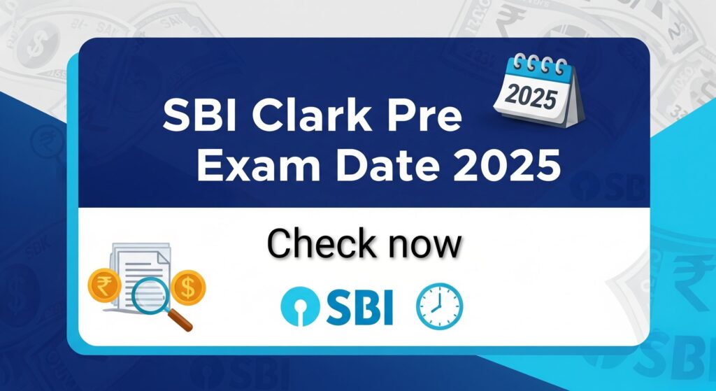 SBI Clerk Pre Exam Date 2025: SBI क्लर्क प्री एग्जाम डेट 2025