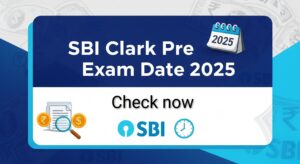 Read more about the article SBI Clerk Pre Exam Date 2025: SBI क्लर्क प्री एग्जाम डेट 2025